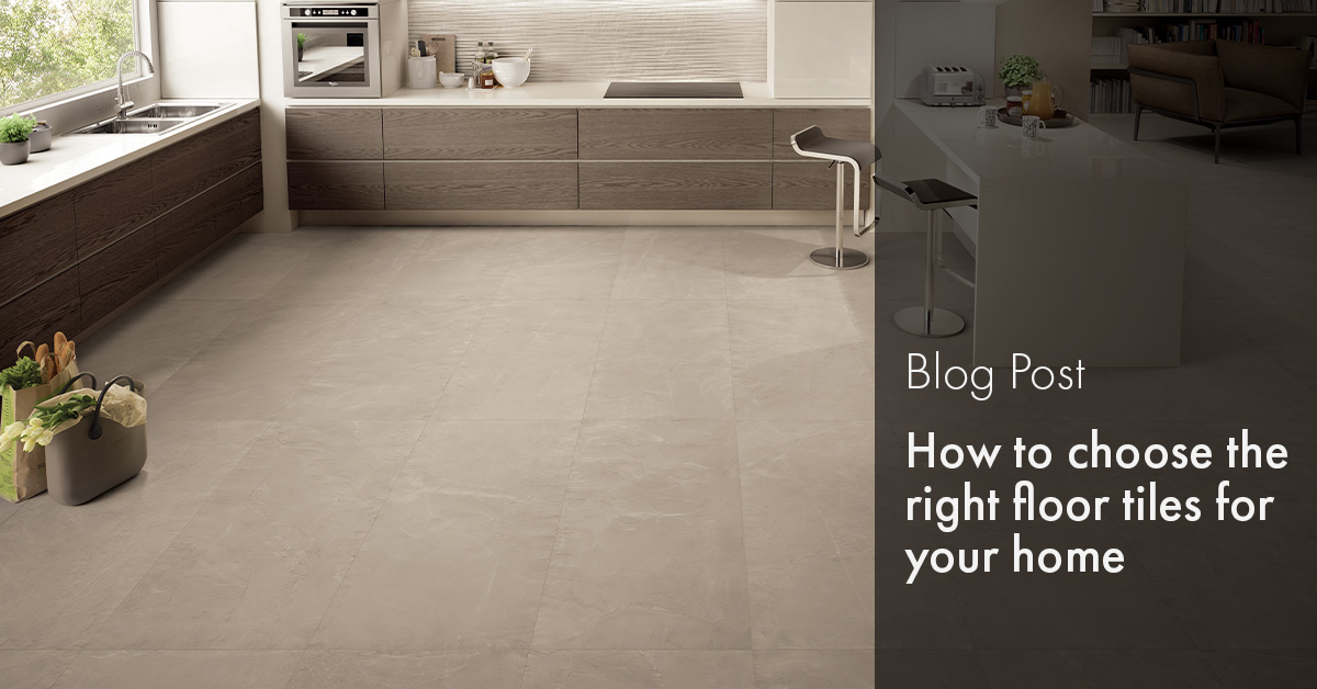 How To Choose The Right Floor Tiles For, How To Choose Right Ceramic Tiles